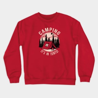 Camping, It's In Tents! Crewneck Sweatshirt